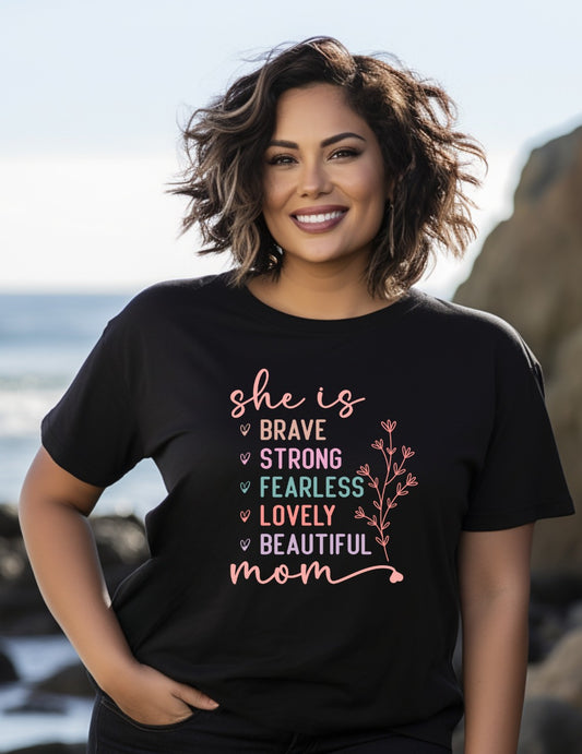 "She is Brave, Strong, Fearless, Lovely, Beautiful Mom" Inspirational T-Shirt